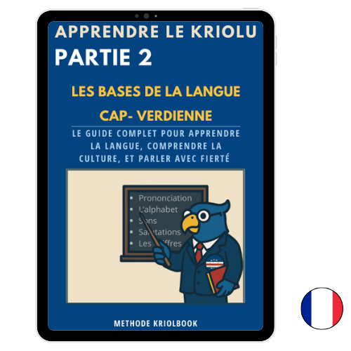 APPRENDRE LE KRIOLU - PARTIE 2 : Les Bases (Disponible en 3 langues)
