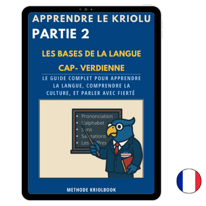 APPRENDRE LE KRIOLU - PARTIE 2 : Les Bases du Kriolu (Version Français)