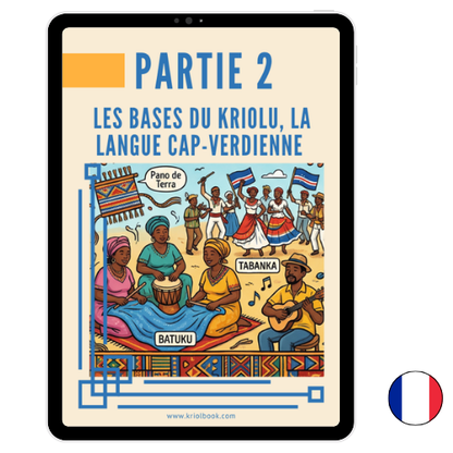 APPRENDRE LE KRIOLU - PARTIE 2 : Les Bases (Disponible en 3 langues)