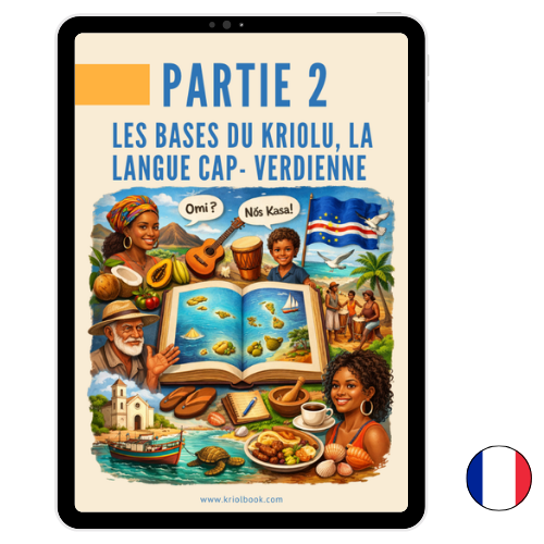 APPRENDRE LE KRIOLU - PARTIE 2 : Les Bases du Kriolu (Version Français)