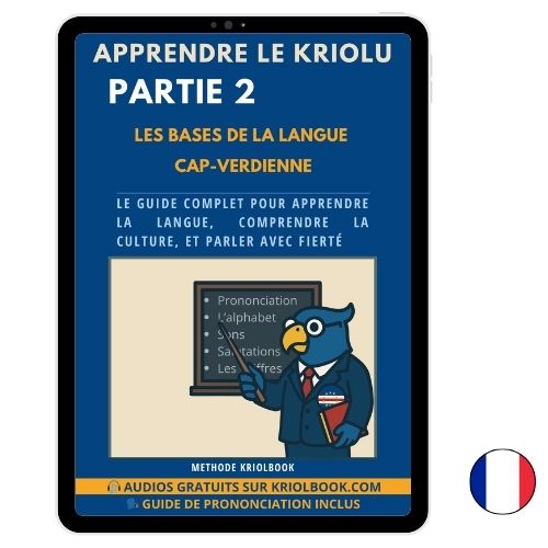 APPRENDRE LE KRIOLU - PARTIE 2 : Les Bases du Kriolu (Version Français)