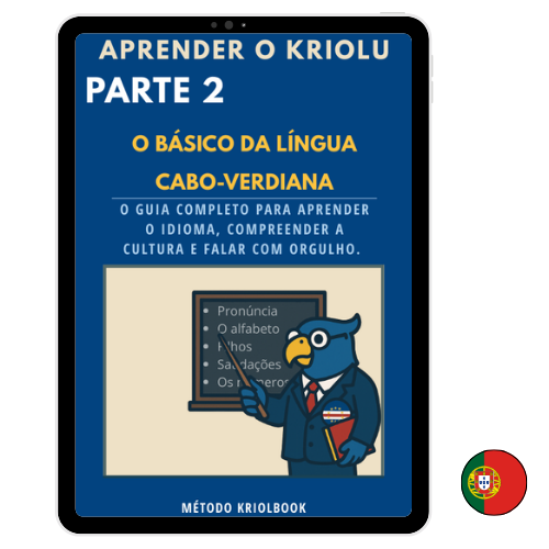 APRENDER O KRIOLU - PARTE 2: As Bases do Kriolu (Versão Portuguesa)