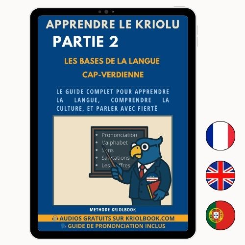 APPRENDRE LE KRIOLU - PARTIE 2 : Les Bases (Disponible en 3 langues)
