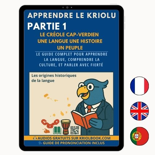 APPRENDRE LE KRIOLU - PARTIE 1 : Les Origines Historiques (Disponible en 3 langues)
