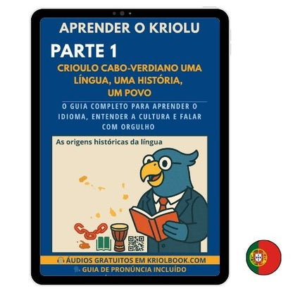 APPRENDRE LE KRIOLU - PARTIE 1 : Les Origines Historiques (Disponible en 3 langues)