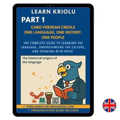 APPRENDRE LE KRIOLU - PARTIE 1 : Les Origines Historiques (Disponible en 3 langues)