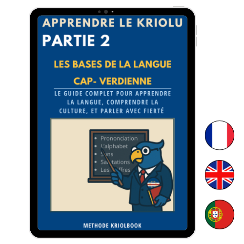 APPRENDRE LE KRIOLU - PARTIE 2 : Les Bases (Disponible en 3 langues)